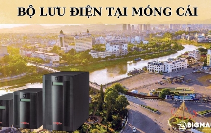 Top 4 Bộ Lưu Điện Ở Móng Cái Bạn Không Nên Bỏ Lỡ