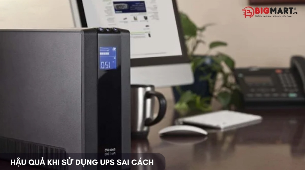 Hậu quả khi sử dụng UPS sai cách
