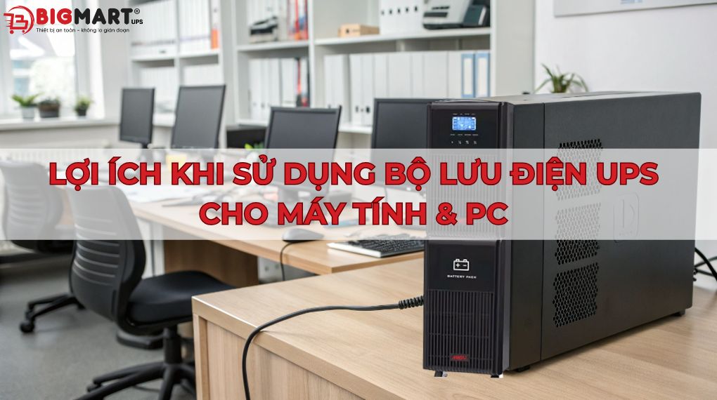 Lợi ích khi sử dụng bộ lưu điện cho PC, máy tính