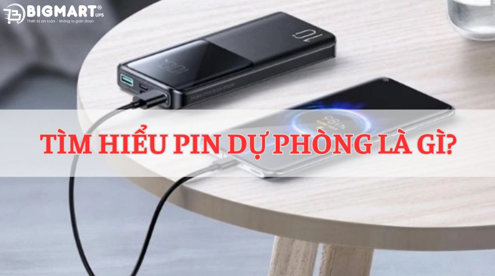 Tìm hiểu pin dự phòng là gì?
